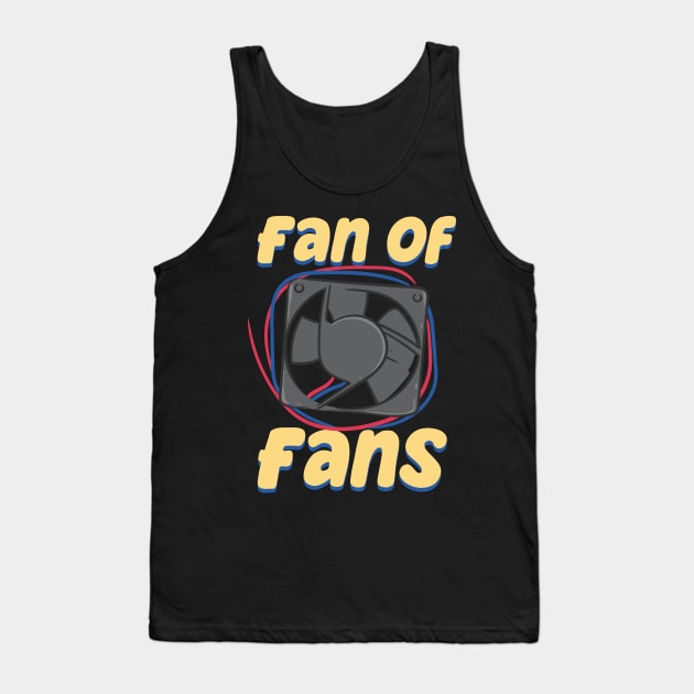 Fan Of Fans HVAC Tech Tank Top by maxcode